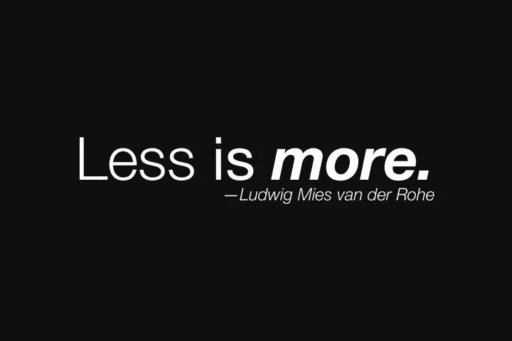 Less is More - Mies Van Der Rohe